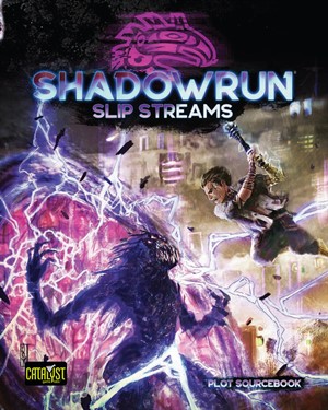 CAT28301 Shadowrun RPG: 6th World Slip Streams published by Catalyst Game Labs