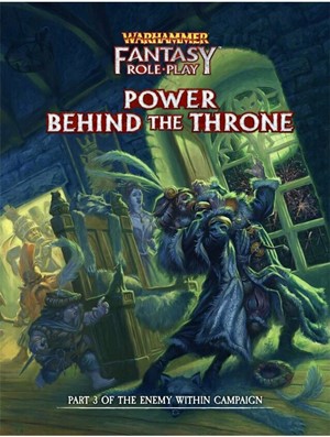 CB72413 Warhammer Fantasy RPG: 4th Edition Enemy Within Campaign 3: Power Behind The Throne Director's Cut published by Cubicle 7 Entertainment