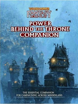 CB72414 Warhammer Fantasy RPG: 4th Edition Enemy Within Campaign 3: Power Behind The Throne Companion published by Cubicle 7 Entertainment