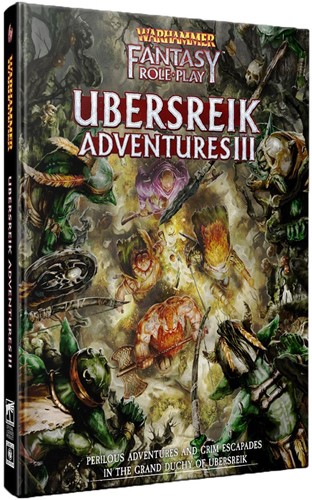 CB72488 Warhammer Fantasy RPG: 4th Edition: Ubersreik Adventures 3 published by Cubicle 7 Entertainment