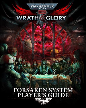 CB72602 Warhammer 40000 Roleplay RPG: Wrath And Glory Forsaken System Players Guide published by Cubicle 7 Entertainment