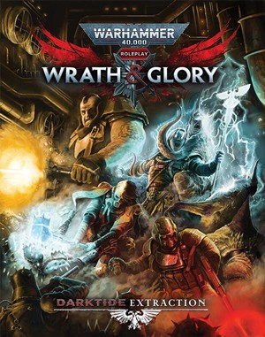2!CB72626 Warhammer 40000 RPG: Wrath And Glory Darktide: Extraction published by Cubicle 7 Entertainment