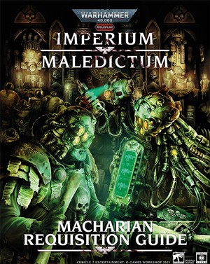 2!CB72711 Warhammer 40000 Roleplay RPG: Imperium Maledictum Macharian: Requisition Guide published by Cubicle 7 Entertainment