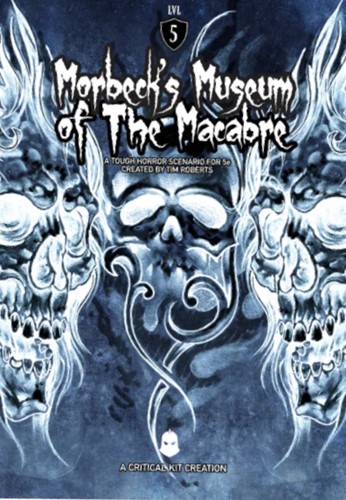 CTKDDOS08 Dungeons And Dragons RPG: Morbeck's Museum Of The Macabre published by Critical Kit