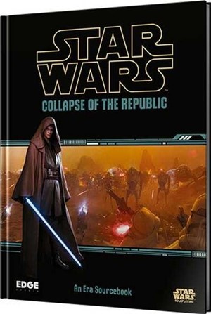 ESSWR06EN Star Wars RPG: Collapse Of The Republic published by Edge Entertainment Studio
