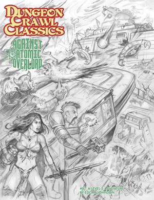 GMG5088K Dungeon Crawl Classics #87: Against The Atomic Overlords Sketch Cover published by Goodman Games