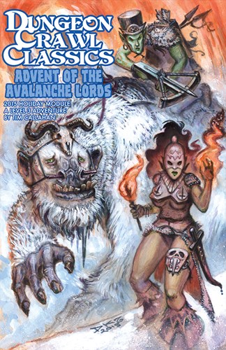 Dungeon Crawl Classics 2015 Holiday Module: Advent Of The Avalanche Lords (Digest Sized)