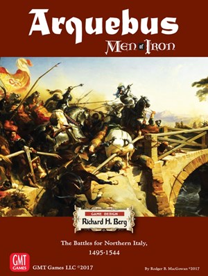 GMT1712 Men Of Iron Volume 4: Arquebus: The Battles For Northern Italy 1495 - 1544 published by GMT Games