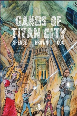 GTC0001 Gangs Of Titan City RPG published by Soul Muppet