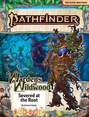 PAI15202SC Pathfinder RPG 2nd Edition: Wardens Of Wildwood Chapter 2: Severed At The Root published by Paizo Publishing