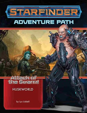 2!PAI7221 Starfinder RPG: Attack Of The Swarm Chapter 3: Huskworld published by Paizo Publishing