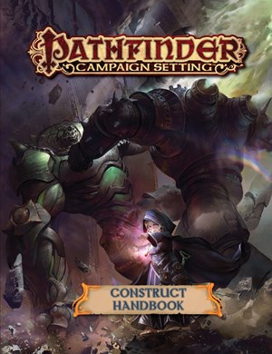 PAI92104 Pathfinder Campaign Setting: Construct Handbook published by Paizo Publishing