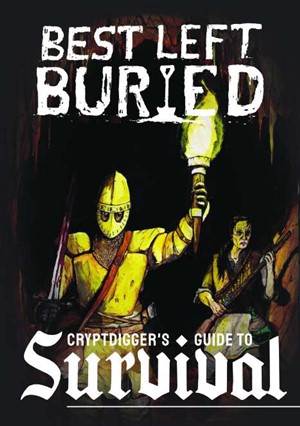 2!SMBLB00002 Best Left Buried RPG: Cryptdigger's Guide To Survival published by SoulMuppet